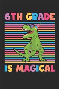 6th Grade Is Magical - Dinosaur Back To School Gift - Notebook For Sixth Grade Boys - Boys Dinosaur Writing Journal