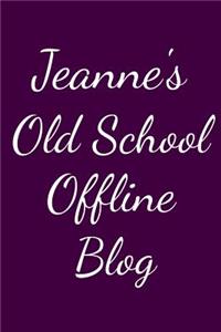 Jeanne's Old School Offline Blog