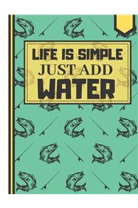 Life Is Simple Just Add Water