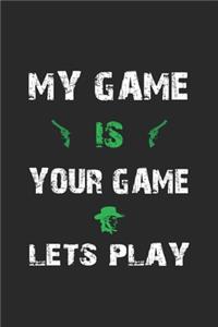 My game is your game. Lets play