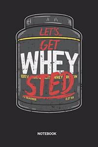 Lets get Whey Sted Notebook