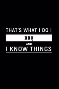 That's What I Do I BBQ and I Know Things