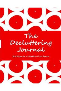 The Decluttering Journal 30 Steps to a Clutter-Free Space: Get Organized! Red/White Circles 8x10 320 Pages Matte Cover Softbound