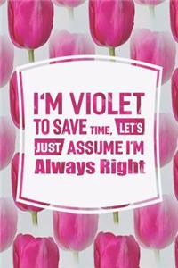 I'm Violet to Save Time, Let's Just Assume I'm Always Right
