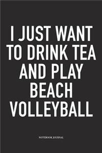 I Just Want to Drink Tea and Play Beach Volleyball