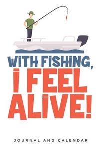 With Fishing, I Feel Alive!