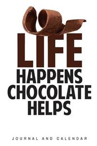 Life Happens Chocolate Helps
