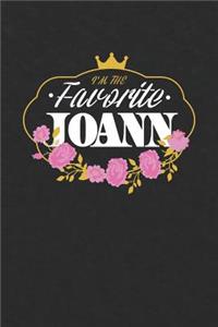 I'm The Favorite Joann: First Name Funny Sayings Personalized Customized Names Women Girl Mother's day Gift Notebook Journal