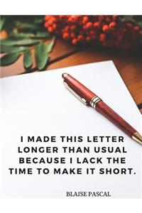 I made this letter longer than usual because I lack the time to make it short.