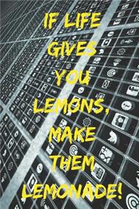 If life gives you lemons, make them lemonade!