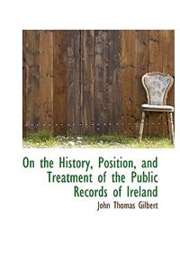 On the History, Position, and Treatment of the Public Records of Ireland