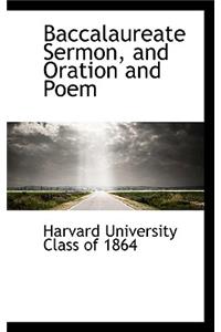 Baccalaureate Sermon, and Oration and Poem