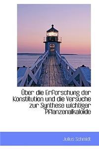 Uber Die Erforschung Der Konstitution Und Die Versuche Zur Synthese Wichtiger Pflanzenalkaloide