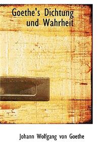 Goethe's Dichtung Und Wahrheit