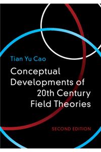 Conceptual Developments of 20th Century Field Theories