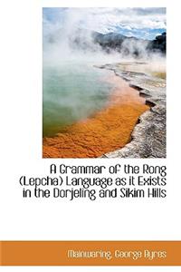 Grammar of the Rong (Lepcha) Language as it Exists in the Dorjeling and Sikim Hills