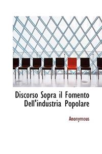 Discorso Sopra Il Fomento Dell'industria Popolare