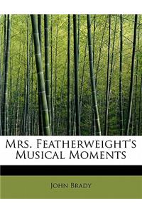 Mrs. Featherweight's Musical Moments