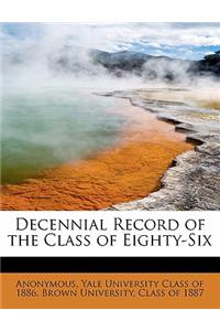 Decennial Record of the Class of Eighty-Six