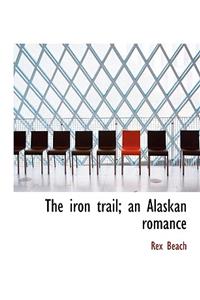 The Iron Trail; An Alaskan Romance