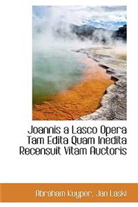 Joannis a Lasco Opera Tam Edita Quam Inedita Recensuit Vitam Auctoris