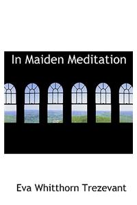 In Maiden Meditation