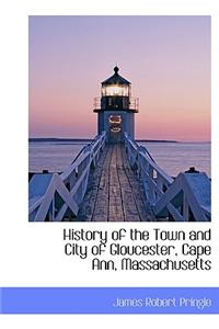 History of the Town and City of Gloucester, Cape Ann, Massachusetts