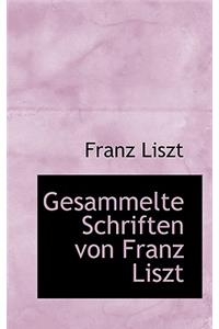 Gesammelte Schriften Von Franz Liszt