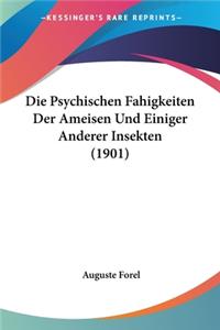Die Psychischen Fahigkeiten Der Ameisen Und Einiger Anderer Insekten (1901)