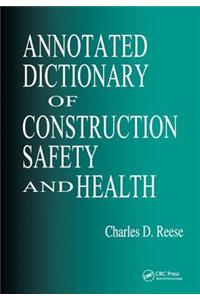 Annotated Dictionary of Construction Safety and Health