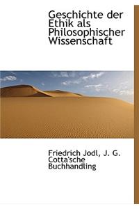 Geschichte Der Ethik ALS Philosophischer Wissenschaft