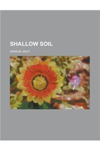 Shallow Soil