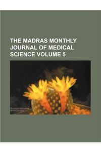 The Madras Monthly Journal of Medical Science Volume 5