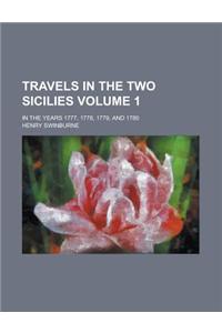 Travels in the Two Sicilies; In the Years 1777, 1778, 1779, and 1780 Volume 1