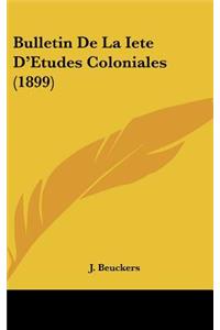 Bulletin de La Iete D'Etudes Coloniales (1899)