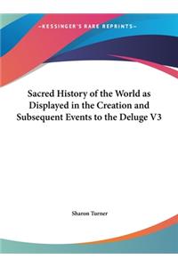 Sacred History of the World as Displayed in the Creation and Subsequent Events to the Deluge V3
