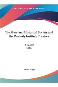The Maryland Historical Society and the Peabody Institute Trustees