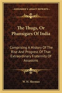 The Thugs, Or Phansigars Of India
