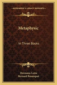 Metaphysic: In Three Books: Ontology, Cosmology, and Psychology