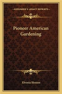 Pioneer American Gardening