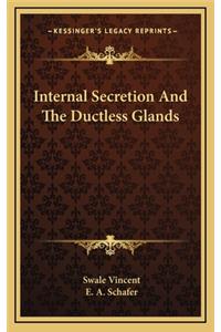 Internal Secretion and the Ductless Glands