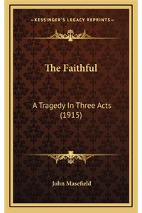 The Faithful: A Tragedy in Three Acts (1915)