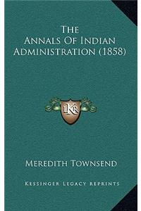 The Annals of Indian Administration (1858)