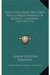 Selections from the Diary and Correspondence of Joseph S. Elkinton