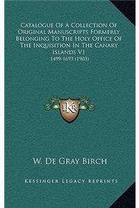 Catalogue of a Collection of Original Manuscripts Formerly Belonging to the Holy Office of the Inquisition in the Canary Islands V1