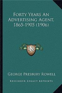Forty Years an Advertising Agent, 1865-1905 (1906)