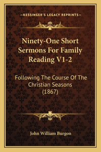 Ninety-One Short Sermons for Family Reading V1-2