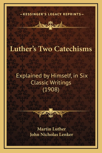 Luther's Two Catechisms