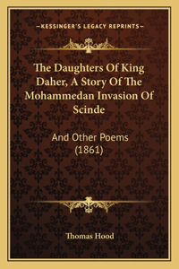 Daughters Of King Daher, A Story Of The Mohammedan Invasion Of Scinde