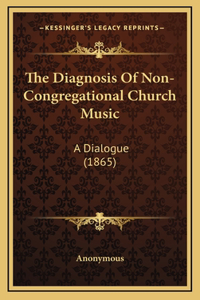 The Diagnosis Of Non-Congregational Church Music